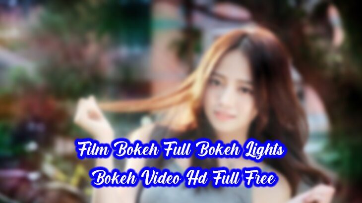 Film Bokeh Full Bokeh Lights Bokeh Video Hd Full Free