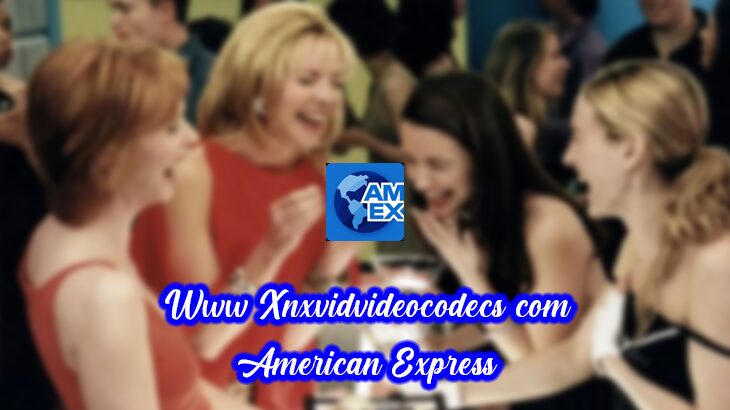 Www Xnxvidvideocodecs com American Express