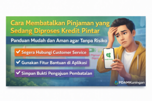 Cara Membatalkan Pinjaman yang Sedang Diproses Kredit Pintar